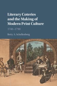 Literary Coteries and the Making of Modern Print Culture : 1740-1790