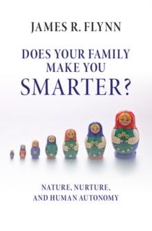 Does your Family Make You Smarter? : Nature, Nurture, and Human Autonomy