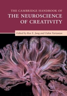 The Cambridge Handbook of the Neuroscience of Creativity