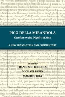 Pico della Mirandola: Oration on the Dignity of Man : A New Translation and Commentary