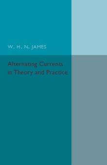 Alternating Currents in Theory and Practice