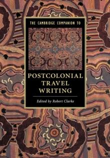 The Cambridge Companion to Postcolonial Travel Writing