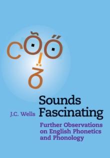 Sounds Fascinating : Further Observations on English Phonetics and Phonology