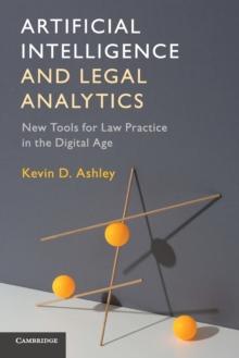 Artificial Intelligence and Legal Analytics : New Tools for Law Practice in the Digital Age