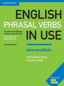 English Phrasal Verbs in Use Intermediate Book with Answers : Vocabulary Reference and Practice