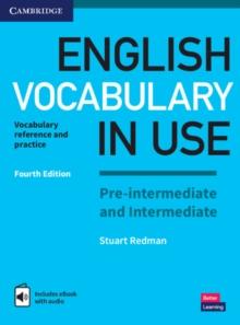 English Vocabulary in Use Pre-intermediate and Intermediate Book with Answers and Enhanced eBook : Vocabulary Reference and Practice