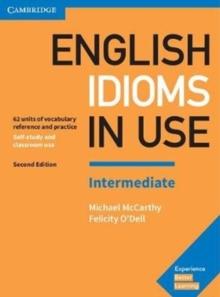 English Idioms in Use Intermediate Book with Answers : Vocabulary Reference and Practice