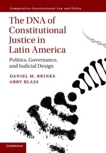 The DNA Of Constitutional Justice In Latin America : Politics, Governance, And Judicial Design