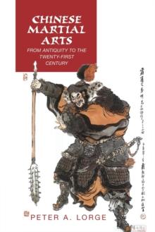 Chinese Martial Arts : From Antiquity to the Twenty-First Century