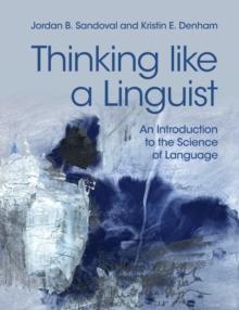 Thinking like a Linguist : An Introduction to the Science of Language