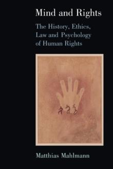 Mind and Rights : The History, Ethics, Law and Psychology of Human Rights