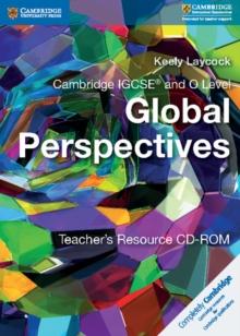 Cambridge IGCSE and O Level Global Perspectives Teacher's Resource CD-ROM