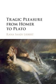 Tragic Pleasure from Homer to Plato