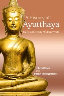 A History of Ayutthaya : Siam in the Early Modern World