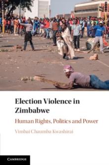 Election Violence in Zimbabwe : Human Rights, Politics and Power