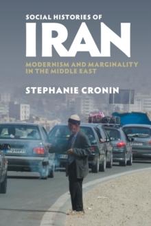 Social Histories of Iran : Modernism and Marginality in the Middle East