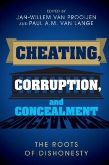 Cheating, Corruption, and Concealment : The Roots of Dishonesty