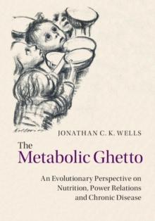 The Metabolic Ghetto : An Evolutionary Perspective on Nutrition, Power Relations and Chronic Disease