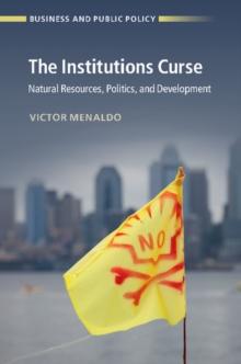 Institutions Curse : Natural Resources, Politics, and Development