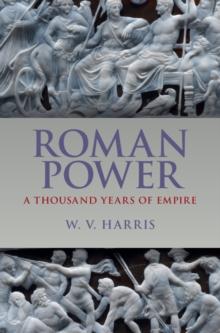 Roman Power : A Thousand Years of Empire