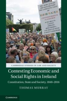 Contesting Economic and Social Rights in Ireland : Constitution, State and Society, 1848-2016