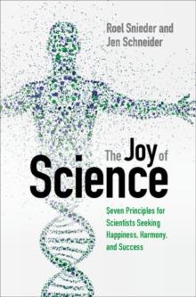 Joy of Science : Seven Principles for Scientists Seeking Happiness, Harmony, and Success