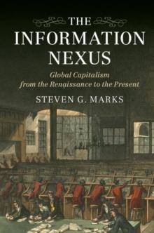 Information Nexus : Global Capitalism from the Renaissance to the Present