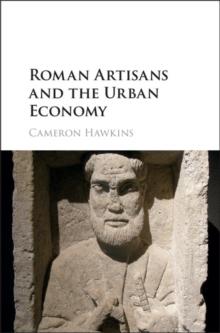 Roman Artisans and the Urban Economy