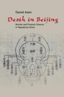 Death in Beijing : Murder and Forensic Science in Republican China