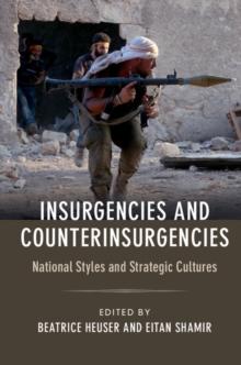 Insurgencies and Counterinsurgencies : National Styles and Strategic Cultures