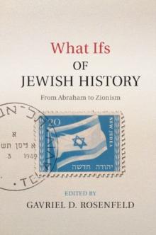 What Ifs of Jewish History : From Abraham to Zionism