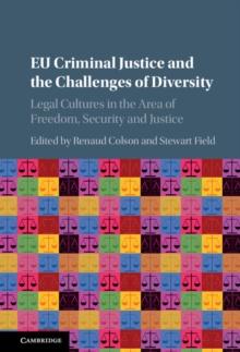 EU Criminal Justice and the Challenges of Diversity : Legal Cultures in the Area of Freedom, Security and Justice