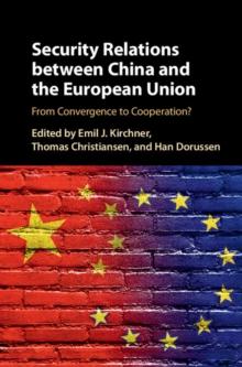 Security Relations between China and the European Union : From Convergence to Cooperation?