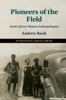 Pioneers of the Field : South Africa's Women Anthropologists