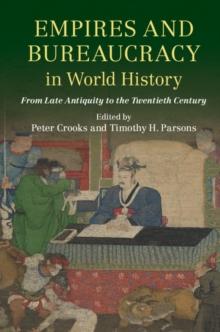 Empires and Bureaucracy in World History : From Late Antiquity to the Twentieth Century