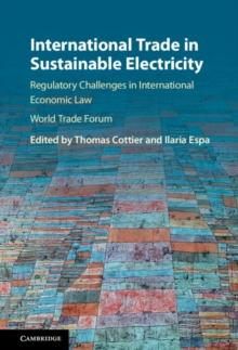 International Trade in Sustainable Electricity : Regulatory Challenges in International Economic Law