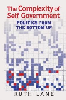 Complexity of Self Government : Politics from the Bottom Up