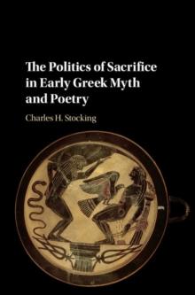 Politics of Sacrifice in Early Greek Myth and Poetry