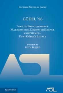 Godel '96 : Logical Foundations of Mathematics, Computer Science and Physics - Kurt Godel's Legacy