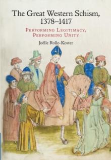 The Great Western Schism, 13781417 : Performing Legitimacy, Performing Unity