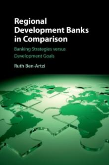 Regional Development Banks in Comparison : Banking Strategies versus Development Goals