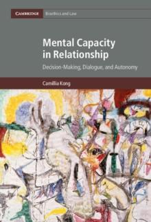 Mental Capacity in Relationship : Decision-Making, Dialogue, and Autonomy