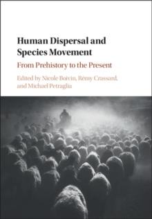 Human Dispersal and Species Movement : From Prehistory to the Present