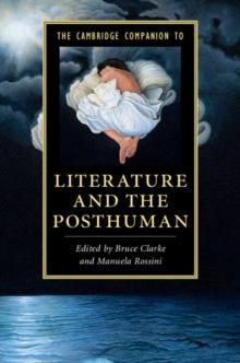 Cambridge Companion to Literature and the Posthuman