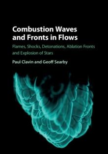 Combustion Waves and Fronts in Flows : Flames, Shocks, Detonations, Ablation Fronts and Explosion of Stars