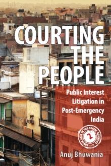 Courting the People : Public Interest Litigation in Post-Emergency India