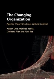 Changing Organization : Agency Theory in a Cross-Cultural Context