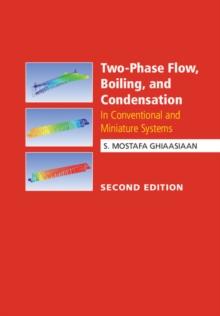 Two-Phase Flow, Boiling, and Condensation : In Conventional and Miniature Systems