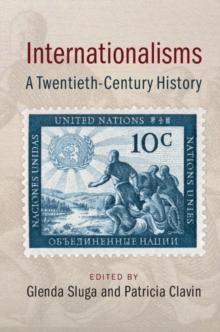 Internationalisms : A Twentieth-Century History