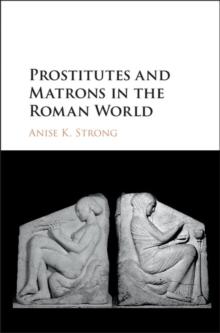 Prostitutes and Matrons in the Roman World